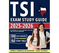 TSI Exam Study Guide: Be prepared to excel! Includes Practice Tests, Q&A, Extra Math Workbook