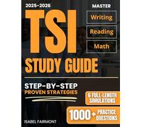 TSI Study Guide: 1000+ Practice Questions & 6 Full-Length Simulations to Eliminate Test Anxiety, Master Math, Reading & Writing, and Build Exam-Ready Confidence with Step-by-Step Proven Strategies