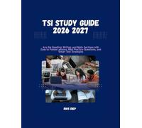 TSI STUDY GUIDE 2026-2027: Ace the Reading, Writing, and Math Sections with Easy-to-Follow Lessons, Real Practice Questions, and Smart Test Strategies