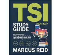 TSI STUDY GUIDE 2026-2027: Skip Remedial Classes: 1,500+ Questions, 8 Full-Length TSIA2 Practice Tests, Plain-English Math & Writing Review to Place Into College-Level Courses.