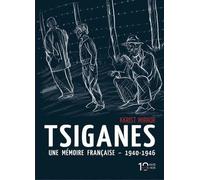 Tsiganes - Une Mémoire Française 1940-1946 - Histoire Du Camp De Montreuil-Bellay