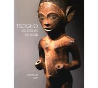 Tsogho, les icônes du Bwiti: Statuaire du Gabon, des rives de la Ngounié au massif du Chaillu