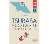 Tsubasa Vocabulaire japonais - A1-A2 - avec exercices corrigés et fichiers audio - Yukie Nakao - Ellipses - broché - Méthode de langue