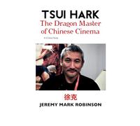 Tsui Hark: The Dragon Master of Chinese Cinema
