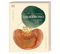 Tsukemono: Japanische Pickles & Fermente - Techniken & Rezepte
