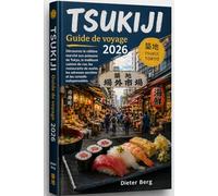 Tsukiji Guide de voyage 2026: Découvrez le célèbre marché aux poissons de Tokyo, la meilleure cuisine de rue, les restaurants de sushis, les adresses secrètes et les conseils indispensables.