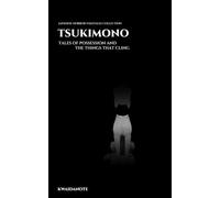 TSUKIMONO: Tales of Possession and the Things That Cling