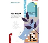 Tsumego, l'art du combat au jeu de go 4e édition 2025 - Motoki Noguchi - Praxeo - relié - Guide