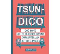 Tsun-dico: 200 mots que le français devrait emprunter aux autres langues