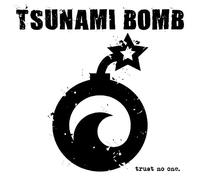 Tsunami Bomb - Trust No One [Import]