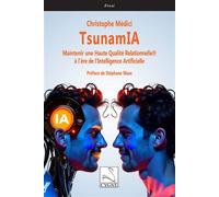 TsunamIA Maintenir une Haute Qualité Relationnelle à l’ère de l’Intelligence Artificielle - Christophe Médici - Du Cygne Eds - broché - Guide
