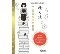 Tsundoku : l’art japonais d’accumuler les livres - Taiki Raito Pym - Vuibert - ebook (ePub) - Guide
