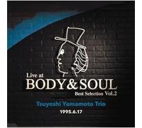 Tsuyoshi Yamamoto - Live At Body & Soul Best Selection Vol. 2