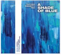 Tsuyoshi Yamamoto Trio - A Shade of Blue [Import]