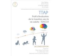 TTAP : Profil d'évaluation de la transition vers la vie adulte - TEACCH 2ème édition - G. Mesibov - Autisme France Diffusion - broché - Etude