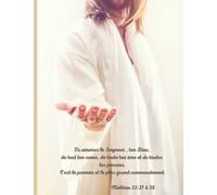 Tu aimeras le Seigneur, ton Dieu, de tout ton coeur, de toute ton âme et de toutes tes pensées. C'est le premier et le plus grand commandement.: Grand cahier ligné pour chrétien et chrétienne