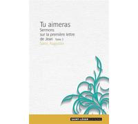 Tu aimeras Sermons sur la première lettre de Jean - Augustin - Saint-Leger Eds - broché - Essai