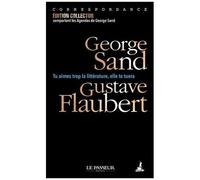 Tu Aimes Trop La Littérature, Elle Te Tuera - Correspondance - Avec Les Agendas De George Sand