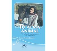 Tu Alma Animal: El arte de hablar con los animales