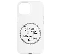Tu Amor ES Sin Fin mí Jesús. Coque pour iPhone 15