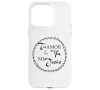 Tu Amor ES Sin Fin mí Jesús. Coque pour iPhone 15 Pro Max