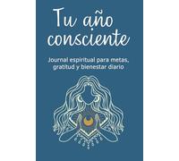 Tu Año Consciente: Journal espiritual para metas, gratitud y bienestar diario