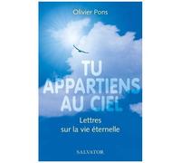 Tu Appartiens Au Ciel - Lettres Sur La Vie Éternelle