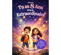 Tu as 8ans et tu es extraordinaire™: 10 histoires pour booster la confiance en soi
