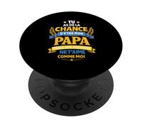 Tu As De La Chance D'être Papa - Drôle Fête des Pères PopSockets PopGrip Adhésif