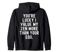 Tu as de la Chance, j'apprécie Mon Zen Plus Que Ton Ego Witty Humorous Sweat à Capuche