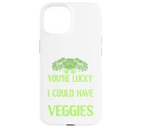 Tu as de la Chance Que Je sois là, j'aurais PU Aller Manger des légumes Coque pour iPhone 15