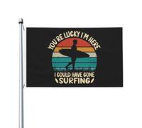 Tu As De La Chance Que Je Sois Là J'Aurais Pu Aller Surfer. Drapeau De Bienvenue Drapeaux Décoratif Amusant Bannière Durable Pour Extérieure Porche Intérieur 3X5 Ft