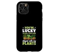 Tu as de la Chance Que Je sois là, j'aurais PU Rester avec Mes Plantes Coque pour iPhone 11 Pro