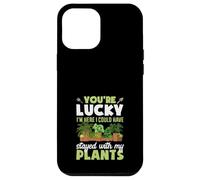 Tu as de la Chance Que Je sois là, j'aurais PU Rester avec Mes Plantes Coque pour iPhone 12 Pro Max