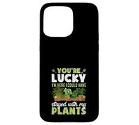 Tu as de la Chance Que Je sois là, j'aurais PU Rester avec Mes Plantes Coque pour iPhone 15 Pro Max