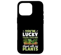 Tu as de la Chance Que Je sois là, j'aurais PU Rester avec Mes Plantes Coque pour iPhone 16 Pro