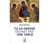 Tu as dressé devant moi une table - Gilles Rebèche - Atelier Ed De L' - broché - Etude