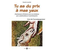 Tu as du prix à mes yeux - Livret de l'accompagnateur Cheminement d'initiation de la vie chrétienne pour catéchumènes et recommençants - Suzette Lacombe - Du Carmel Eds - broché - Essai