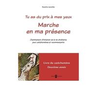 Tu as du prix à mes yeux - Marche en ma présence Cheminement initiation vie chrétienne pour catéchumènes, recommençants Livre catéchumène 2ème année - Suzette Lacombe - Du Carmel Eds - broché - Essai