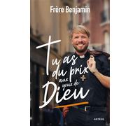 Tu as du prix aux yeux de Dieu - Frère Benjamin - Artege - broché - Témoignage