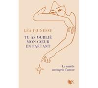 Tu as oublié mon coeur en partant Léa Jeunesse (Auteur), Maxime Lombard (Illustration)