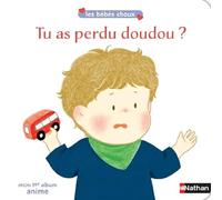 Tu as perdu doudou ? – Les bébés choux – livre animé dès 12 mois – Nathan