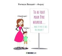 Tu As Tout Pour Être Heureux - Mais Tu Ne Le Sais Pas Encore !