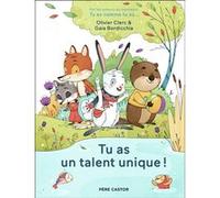 Tu as un talent unique ! Gaïa Bordicchia (Auteur), Gaïa Bordicchia (Illustration), Olivier Clerc (Auteur)