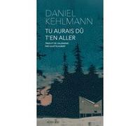 Tu aurais dû t'en aller Daniel Kehlmann (Auteur), Juliette Affholder-Bonné (Traduction)