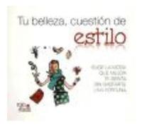 Tu Belleza, Cuestión De Estilo : Elige La Moda Que Mejor Te Sienta Sin Gastarte Una Fortuna - Alonso Bahamonde, Paula Alonso Bahamonde, Paula (Auteur)