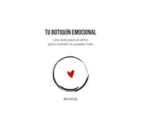 TU BOTIQUÍN EMOCIONAL: Una tirita para el alma para cuando no puedes más