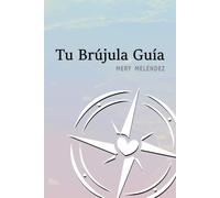 Tu Brújula Guía: Guía tu camino desde el interior