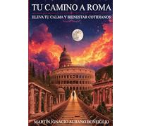 Tu Camino a Roma: Eleva Tu Calma y Bienestar Cotidianos