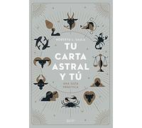 Tu carta astral y tú: Una guía práctica